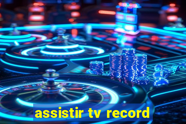 assistir tv record